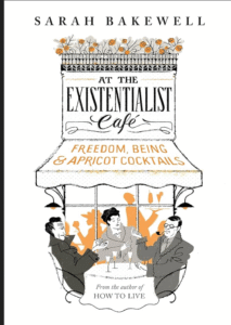 At the Existentialist Café by Sarah Bakewell